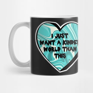 I Just Want A Kinder World Than This Teal Swirl Candy Heart Mug